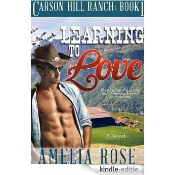 Learning To Love (Contemporary Cowboy Romance) (Carson Hill Ranch Book 1) (English Edition) [Kindle-editie]