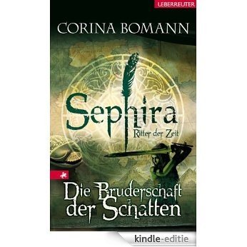 Sephira - Ritter der Zeit: Die Bruderschaft der Schatte: Die Bruderschaft der Schatten (German Edition) [Kindle-editie]