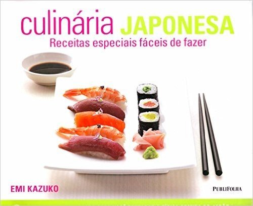 Culinaria Japonesa. Receitas Especiasi Faceis De Fazer (+ CD)
