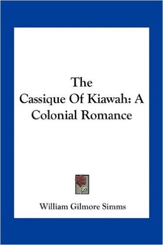 The Cassique of Kiawah: A Colonial Romance