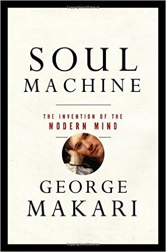 Soul Machine: The Invention of the Modern Mind