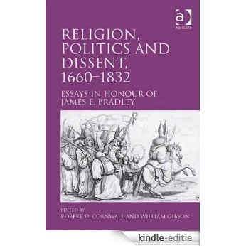 Religion, Politics and Dissent, 1660-1832: Essays in Honour of James E. Bradley [Kindle-editie] beoordelingen
