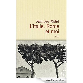 L'Italie, Rome et moi (LITTERATURE FRA) [Kindle-editie]