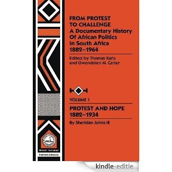 From Protest to Challenge: A Documentary History of African Politics in South Africa, 1882-1964, Vol. 1: Protest and Hope, 1882-1934: 001 (Hoover Institution Press Publication) [Kindle-editie] beoordelingen