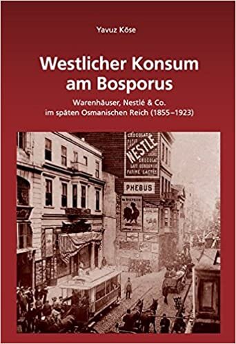 indir Westlicher Konsum Am Bosporus: Warenhäuser, Nestlé &amp; Co Im Späten Osmanischen Reich (1855-1923)