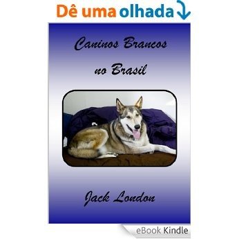 Caninos Brancos no Brasil [eBook Kindle]