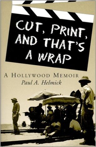 Cut, Print, and That's a Wrap: A Hollywood Memoir