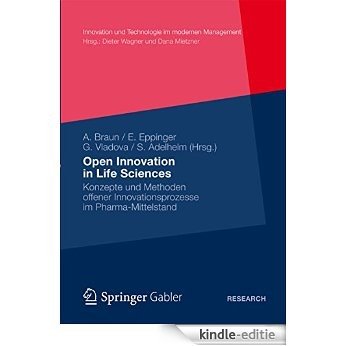 Open Innovation in Life Sciences: Konzepte und Methoden offener Innovationsprozesse im Pharma-Mittelstand (Innovation und Technologie im modernen Management) [Print Replica] [Kindle-editie]