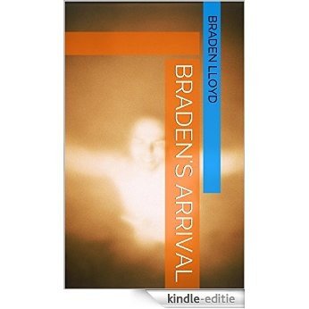Braden's Arrival (Braden Lloyd Book 0) (English Edition) [Kindle-editie]