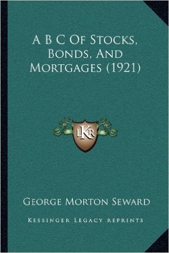 A B C of Stocks, Bonds, and Mortgages (1921)