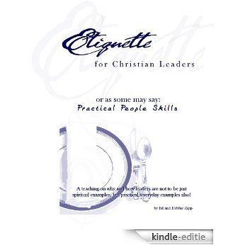 Etiquette for Christian Leaders (or as some may say "Practical People Skills" (English Edition) [Kindle-editie]