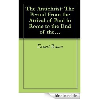 The Antichrist: The Period From the Arrival of Paul in Rome to the End of the Jewish Revolution (English Edition) [Kindle-editie] beoordelingen