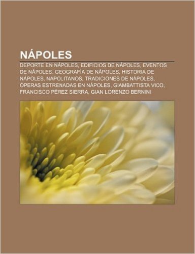 Napoles: DePorte En Napoles, Edificios de Napoles, Eventos de Napoles, Geografia de Napoles, Historia de Napoles, Napolitanos