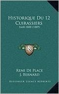 Historique Du 12 Cuirassiers: 1668-1888 (1889)