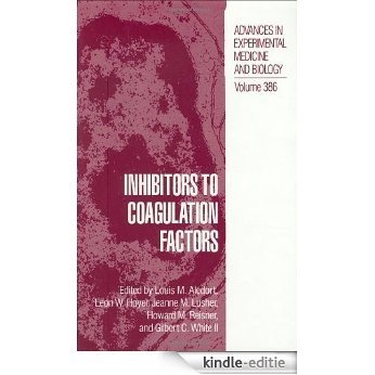 Inhibitors to Coagulation Factors: Proceedings of the Second International Symposium on Inhibitors to Coagulation Factors, Chapel Hill, North Carolina, ... Experimental Medicine & Biology (Springer)) [Kindle-editie]