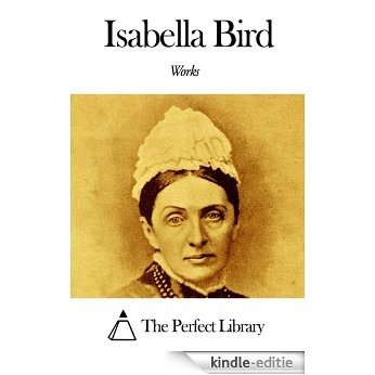 Works of Isabella Bird (English Edition) [Kindle-editie]