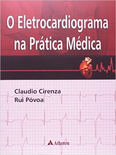O Eletrocardiograma na Prática Médica