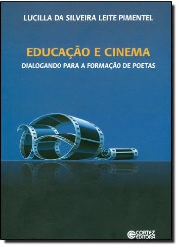 Educação e Cinema. Dialogando Para a Formação de Poetas