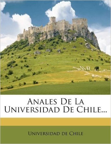 Anales de La Universidad de Chile...