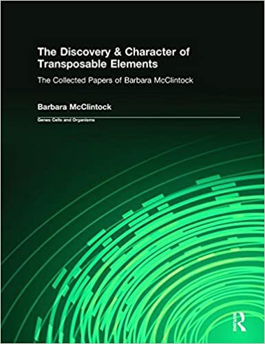 The Discovery and Characterization of Transposable Elements: The Collected Papers of Barbara McClintock: The Collected Papers (1938-1984) of Barbara ... (Genes, Cells, and Organisms, 17, Band 17)