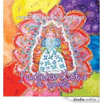 Fadinha Lótus - A Procura: Conto infantil (Portuguese Edition) [Kindle-editie]