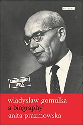 Wladyslaw Gomulka: A Biography (Communist Lives)