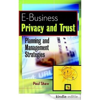 E-Business Privacy and Trust: Planning and Management Strategies [Kindle-editie]