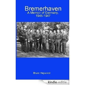 Bremerhaven: A Memoir Of Germany, 1945-1947 (English Edition) [Kindle-editie]