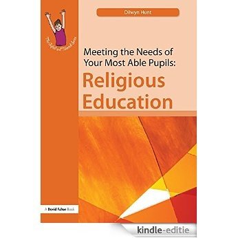 Meeting the Needs of Your Most Able Pupils in Religious Education (The Gifted and Talented Series) [Kindle-editie]