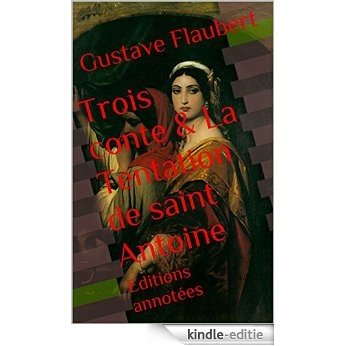 Trois conte & La Tentation de saint Antoine: Editions annotées (French Edition) [Kindle-editie]