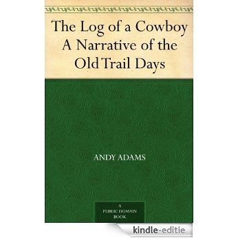 The Log of a Cowboy A Narrative of the Old Trail Days (English Edition) [Kindle-editie]