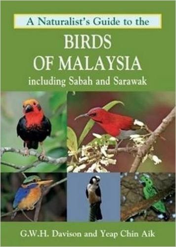 A Naturalist's Guide to the Birds of Malaysia: Including Sabah and Sarawak