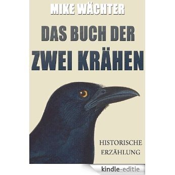 Das Buch der zwei Krähen. Historische Erzählung (German Edition) [Kindle-editie]
