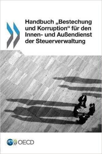 Handbuch Bestechung Und Korruption" Fur Den Innen- Und Aussendienst Der Steuerverwaltung