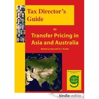 Tax Director's Guide to Transfer Pricing in Asia and Australia (English Edition) [Kindle-editie]