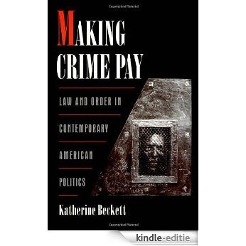 Making Crime Pay: Law and Order in Contemporary American Politics (Studies in Crime and Public Policy) [Kindle-editie]