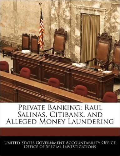 Private Banking: Raul Salinas, Citibank, and Alleged Money Laundering