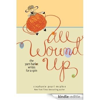 All Wound Up: The Yarn Harlot Writes for a Spin [Kindle-editie]
