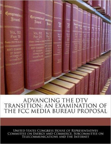 Advancing the DTV Transition: An Examination of the FCC Media Bureau Proposal