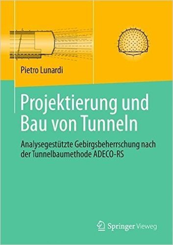 Projektierung Und Bau Von Tunneln: Analysegestutzte Gebirgsbeherrschung Nach Der Tunnelbaumethode Adeco-RS