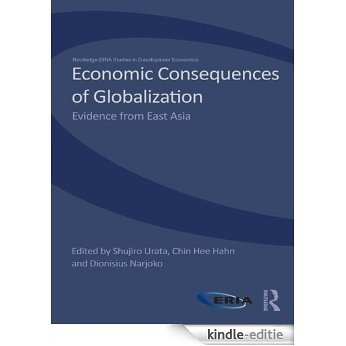 Economic Consequences of Globalization: Evidence from East Asia (Routledge-ERIA Studies in Development Economics) [Kindle-editie]