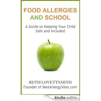 Food Allergies and School: A Guide to Keeping Your Child Safe and Included (English Edition) [Kindle-editie]