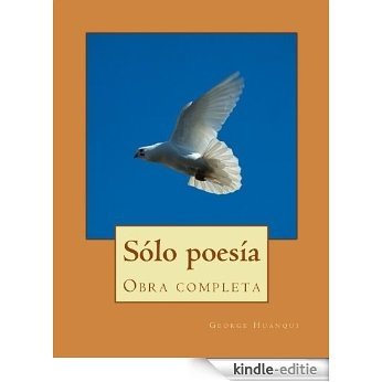 Sólo poesía: Obra completa (Spanish Edition) [Kindle-editie]