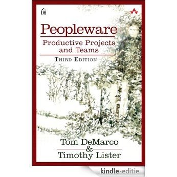 Peopleware: Productive Projects and Teams [Kindle-editie]