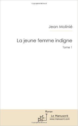 LA JEUNE FEMME INDIGNE. TOME 1