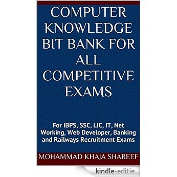 Computer Knowledge Bit Bank For All Competitive Exams: For IBPS, SSC, LIC, IT, Net Working, Web Developer, Banking and Railways Recruitment Exams (English Edition) [Kindle-editie]