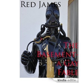 The Basement - A Gay Rubber Fable (English Edition) [Kindle-editie]