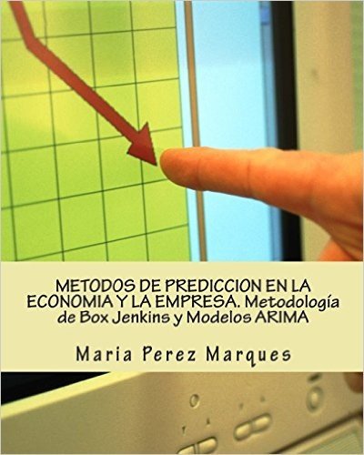 Metodos de Prediccion En La Economia y La Empresa. Metodologia de Box Jenkins y Modelos Arima