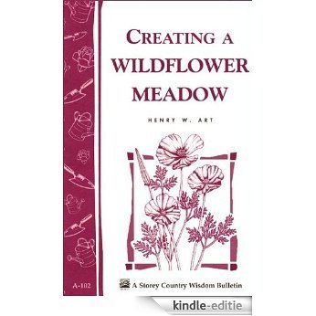 Creating a Wildflower Meadow: Storey's Country Wisdom Bulletin A-102 (Storey Country Wisdom Bulletin) (English Edition) [Kindle-editie]
