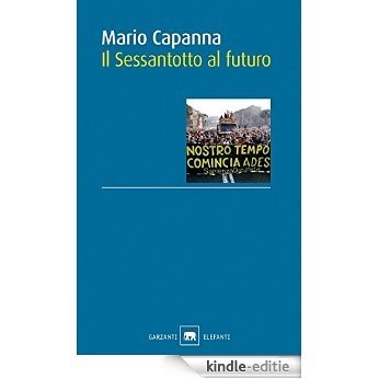 Il Sessantotto al futuro (Garzanti Saggi) [Kindle-editie]